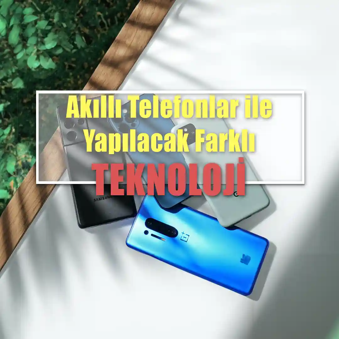 Türkiye'de En Popüler Akıllı Telefonlar ve Özellikleri